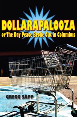 Dollarapalooza or The Day Peace Broke Out in Columbus Gregg Sapp