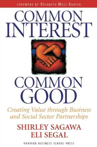 Common Interest, Common Good: Creating Value through Business and Social Sector Partnerships
