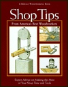 Shop Tips: Expert Advice on Making the Most of Your Shop Time and Tools