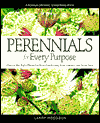 Perennials for Every Purpose: Choose the Right Plants for Your Conditions, Your Garden, and Your Taste