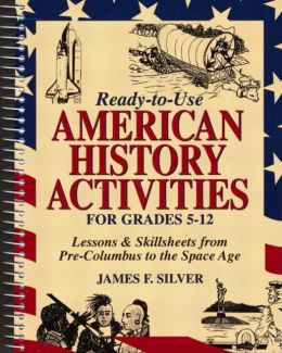 Ready-to-Use American History Activities for Grades 5-12: Lessons and Skill Sheets from Pre-Columbus to the Space Age
