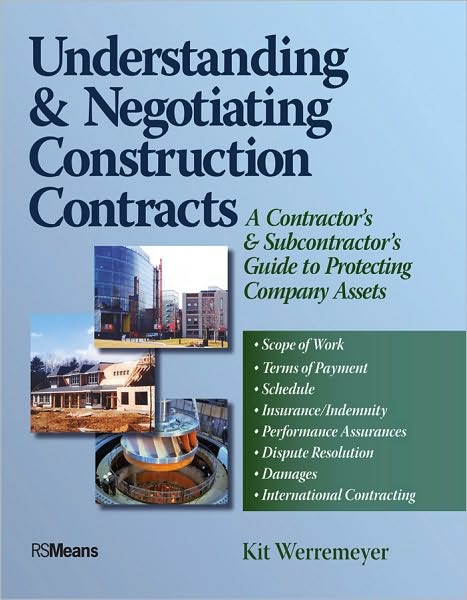 Understanding and Negotiating Construction Contracts: A Contractor's and Subcontractor's Guide to Protecting Company Assets
