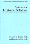 Systematic Treatment Selection: Toward Targeted Therapeutic Interventions