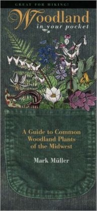 Woodland in Your Pocket: A Guide to Common Woodland Plants of the Midwest