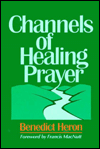 Channels of Healing Prayer Benedict Heron