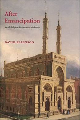 After Emanicipation: Jewish Religious Responses to Modernity David Harry Ellenson