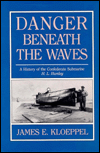 Danger beneath the Waves: A History of the Confederate Submarine