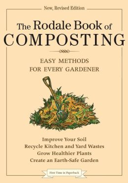 Rodale Book of Composting: Easy Methods for Every Gardener