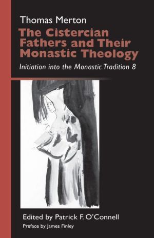 The Cistercian Fathers and Their Monastic Theology: Initiation in the Monastic Tradition 8