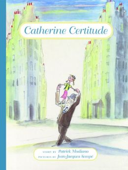 Catherine Certitude Patrick Modiano, William Rodarmor and Jean-Jacques Sempe