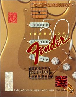 50 Years of Fender: Half a Century of the Greatest Electric Guitars