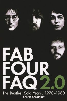 Fab Four FAQ 2.0: The Beatles' Solo Years 1970-1980