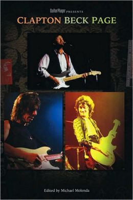 Guitar Player Presents: Clapton, Beck, Page Michael Molenda