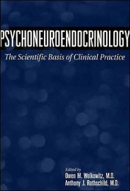 Psychoneuroendocrinology: The Scientific Basis of Clinical Practice
