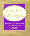 And Jabez Called on God: Blessings for Abundance in Everyday Life