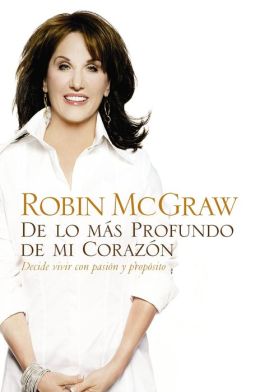 De lo mas profundo de mi corazon: Decide vivir con pasion y proposito