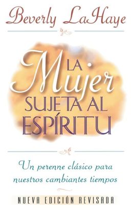 La mujer sujeta al Espiritu (Spanish Edition) Beverly LaHaye