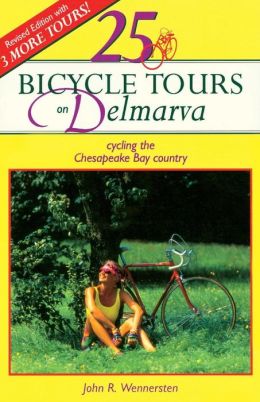 25 Bicycle Tours on Delmarva John R Wennersten