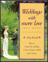 Weddings with More Love than Money: How to Create the Wedding of your Dreams within your Means