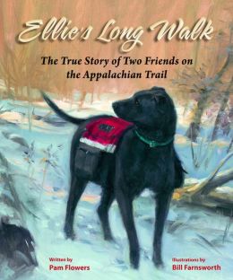 Ellie's Long Walk: The True Story of Two Friends on the Appalachian Trail Pam Flowers and Bill Farnsworth