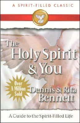 The Holy Spirit and You: A Study Guide to the Spirit-Filled Life Dennis J. Bennett and Rita Bennett