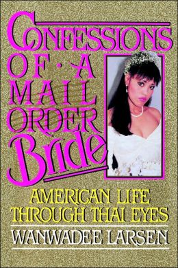 Confessions of a Mail Order Bride Wanwadee Larsen