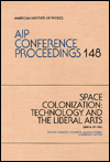 Space Colonization:Technology and the Libereal Arts 1985