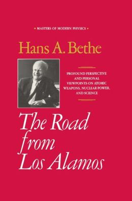 The Road from Los Alamos: Collected Essays of Hans A. Bethe