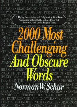 2000 Most Challenging Obscure Words Norman W. Schur