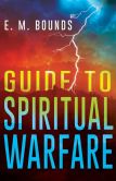 Book Cover Image. Title: Guide to Spiritual Warfare, Author: Edward M. Bounds