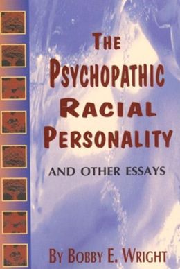 Psychopathic Racial Personality: And Other Essays