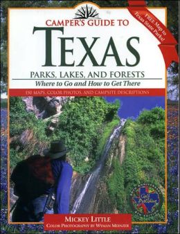 Camper's Guide to Texas: Parks, Lakes, and Forests, Where to Go and how to Get There