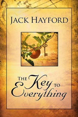 Key To Everything: Unlocking the door to living in the spirit of God's releasing grace Jack W. Hayford