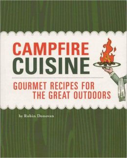 Campfire Cuisine: Gourmet Recipes for the Great Outdoors