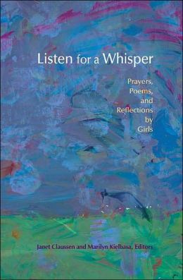 Listen for a Whisper: Prayers, Poems, and Reflections Girls