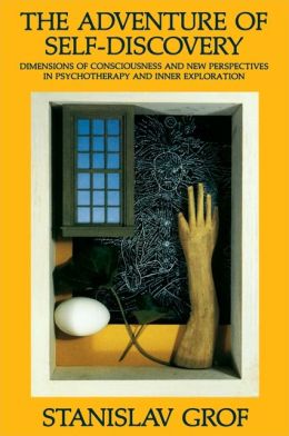 The Adventure of Self-Discovery: Dimensions of Consciousness and New Perspectives in Psychotherapy and Inner Exploration