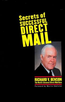 Secrets of Successful Direct Mail Richard V. Benson
