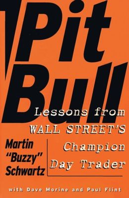 Pit Bull: Lessons from Wall Street's Champion Day Trader Martin Schwartz