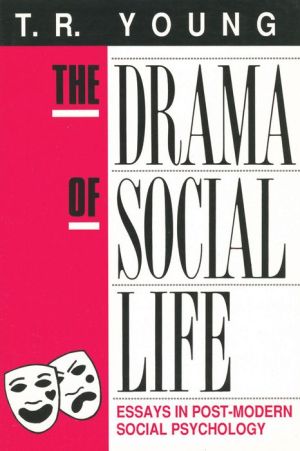 The Drama of Social Life: Essays in Post-Modern Social Psychology