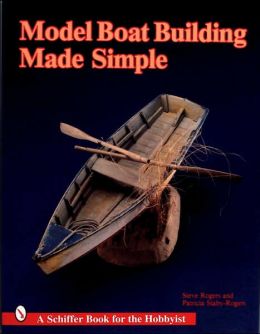 Model Boat Building Made Simple by Steve Rogers | 9780887403880 ...