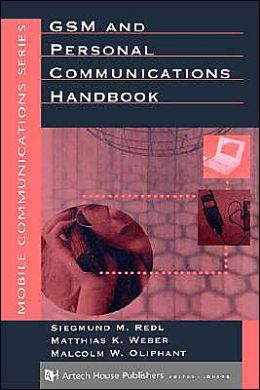 GSM and Personal Communications Handbook (Artech House Mobile Communications) Siegmund Redl, Matthias Weber and Malcolm W. Oliphant