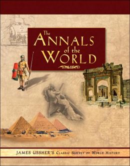 Annals of the World: James Ussher's Classic Survey of World History