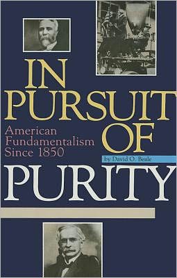 In Pursuit of Purity: American Fundamentalism since 1850