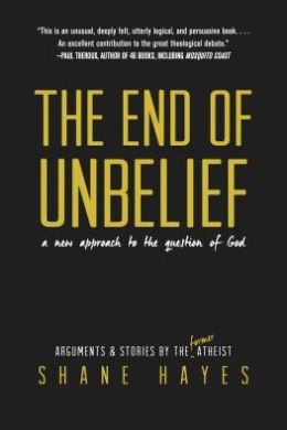 The End of Unbelief: A New Approach to the Question of God