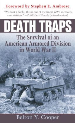 Death Traps: The Survival of an American Armored Division in World War II Belton Y. Cooper and Stephen E. Ambrose