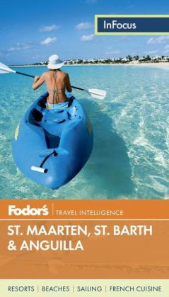 Fodor's In Focus St. Maarten/St. Martin, St. Barth & Anguilla