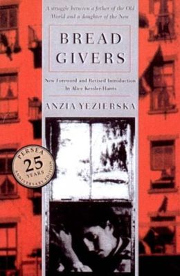 Bread Givers: A Struggle between a Father of the Old World and a Daughter of the New World