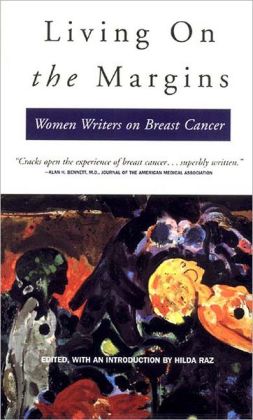 Living on the Margins: Women Writers on Breast Cancer Hilda Raz