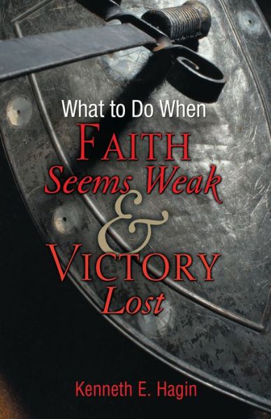 What to Do When Faith Seems Weak and Victory Lost