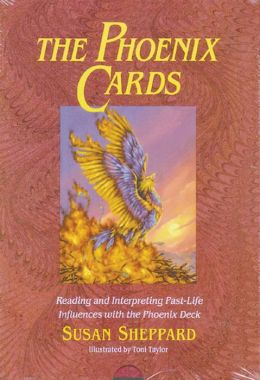 Phoenix Cards: Reading and Interpreting Past-Life Influences with the Phoenix Deck Susan Sheppard